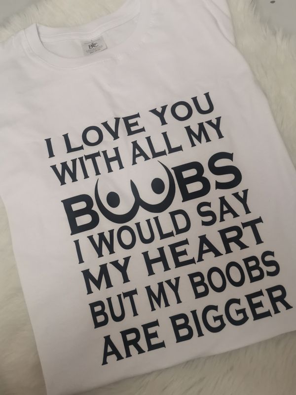 I love you with all my boobs 